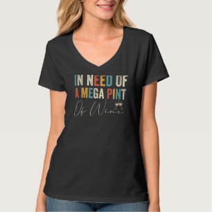 Camiseta Trendy Sarcastic Precisa De Um Mega Pint De Vinho 