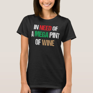 Camiseta Trendy Sarcastic Precisa De Um Mega Pint De Vinho 