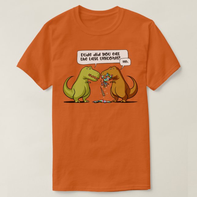 Camiseta TRex Dinossaur Dude Você Comeu O Último Unicórnio (Frente do Design)