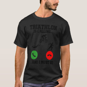 Camiseta Triatlo Está Chamando E Eu Devo Ir Triatleta Espor