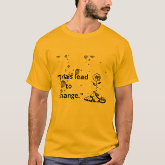 Camiseta "Tribulações Levam à Mudança – Floresça Através da