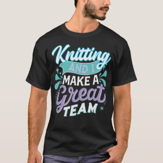 Camiseta Tricô E Eu Formamos Uma Grande Equipe Piada Para F