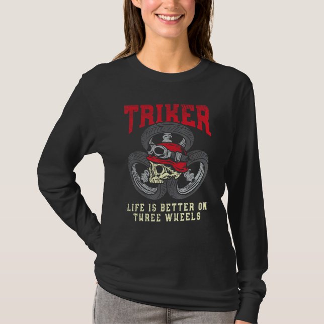 Camiseta Triker Life É Melhor Em Trike Motorc De Três Rodas (Frente)