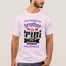 Camiseta Trini para o irmão ósseo