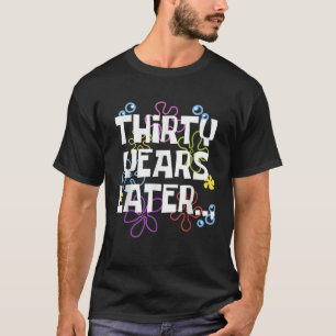 Camiseta TRINTA ANOS DEPOIS DE 30 anos, os presentes de ani