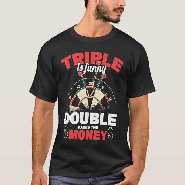 Camiseta Triple Is  Double Makes The Money Dart Player Dart (Frente)