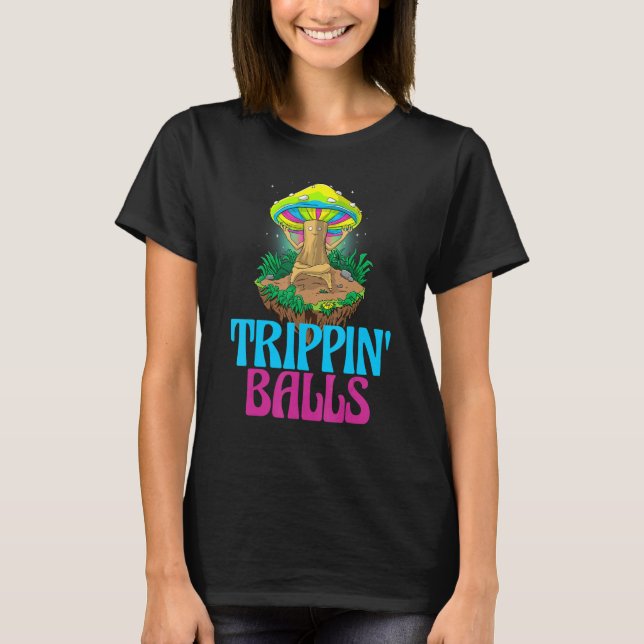 Camiseta Trippin Balls Mushroom   Women Magic Psilocybin Mu (Frente)
