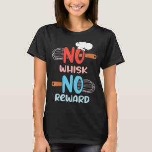 Camiseta Tripulação cozinhar Sem Whisk Sem Chef Recompensa