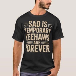 Camiseta Triste É Temporário Yeehaws São Para Sempre Meme C