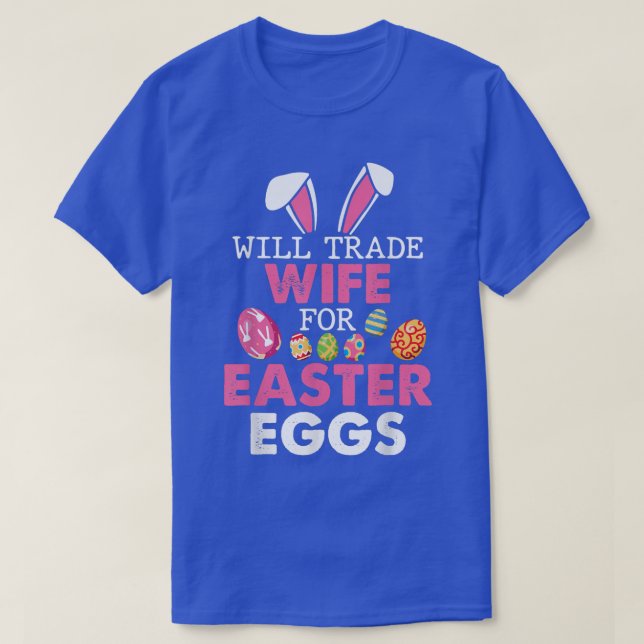 Camiseta Trocará Esposa Para Ovos De Páscoa Dia T (Frente do Design)