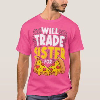 Camiseta Trocarei Irmã Por Pizza Única Para Amante De Pizza