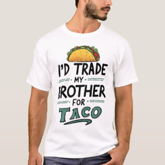 Camiseta Trocaria Meu Irmão Por Um Taco Cinco De Mayo