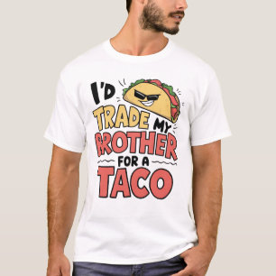 Camiseta Trocaria Meu Irmão Por Um Taco Cinco De Mayo