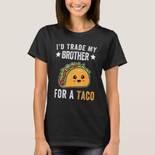 Camiseta Trocaria Meu Irmão Por Um Taco Engraçado Cinco