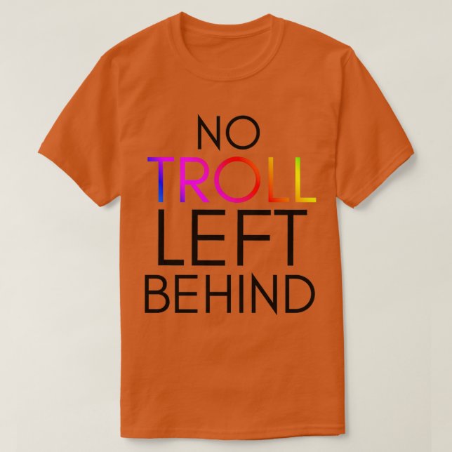 Camiseta TrollsInspired No Troll Left Behind  (Frente do Design)