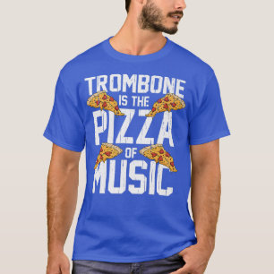Camiseta Trombone É A Pizza Do Tromb Da Banda De Marcha Mus