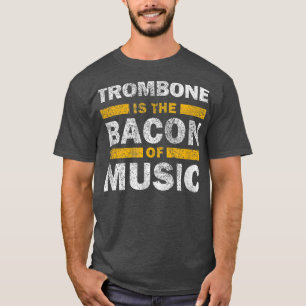 Camiseta Trombone É Bacon Da Música - Engraçado Tro Musican