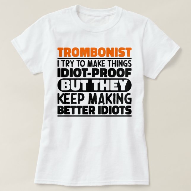 Camiseta Trombonista Eu Tento Tornar As Coisas Engraçadas D (Frente do Design)