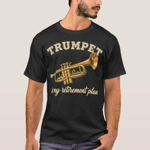 Camiseta Trompete Engraçado é Meu Plano de Aposentadoria Tr