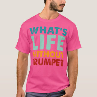 Camiseta Trompete Engraçado Retro O Que É A Vida Sem Trompe