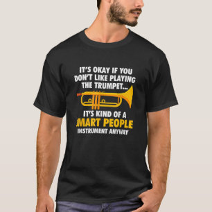 Camiseta Trompete Está tudo bem se você não gosta de tocar