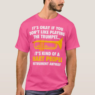 Camiseta Trompete Está Tudo Bem Se Você Não Gosta De Tocar
