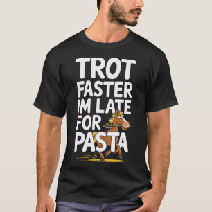 Camiseta Trot Mais Rápido Im Atrasado Para Equestrians Past