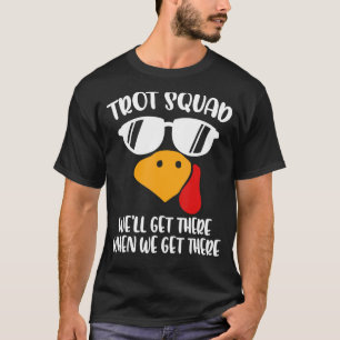 Camiseta Trot Squad, chegaremos lá quando chegarmos lá Obri