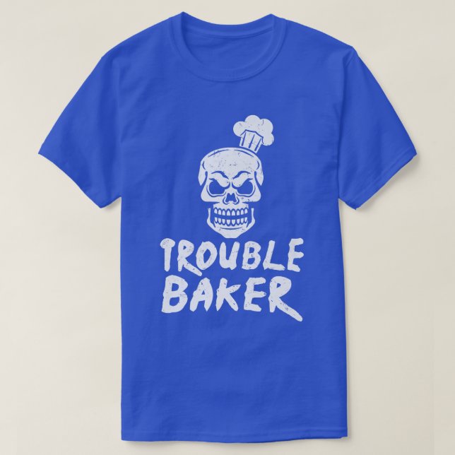 Camiseta Trouble Baker Bread Baking Gift (Frente do Design)