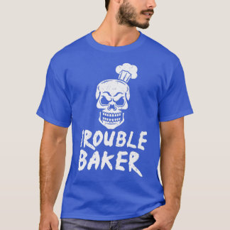 Camiseta Trouble Baker Bread Baking Gift