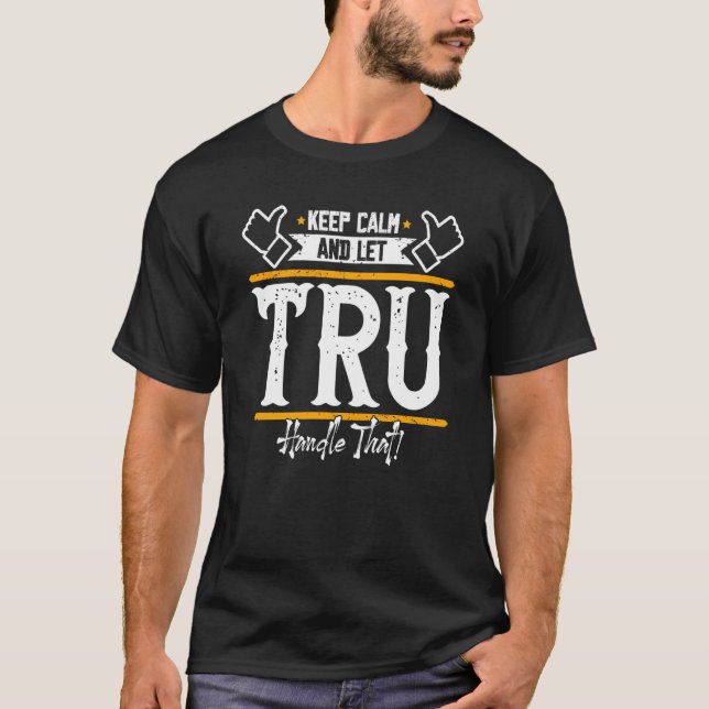 Camiseta Tru Mantenha calma e deixe Tru lidar com isso (Frente)