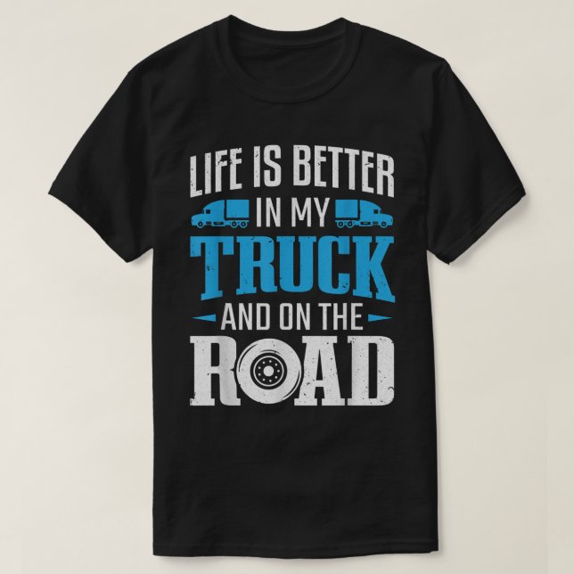 Camiseta Truck Driver Trucking Life Is Bett In My Truck Tru (Frente do Design)