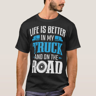 Camiseta Truck Driver Trucking Life Is Bett In My Truck Tru