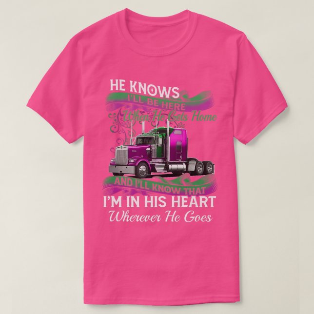 Camiseta Trucker He Knows I'll Be Here When He Gets Home Tr (Frente do Design)