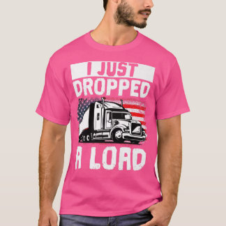 Camiseta Trucker Truck Driver I Just Dropped A Load