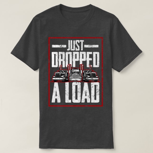 Camiseta Trucker Truck Driver Just Dropped A Load  (Frente do Design)