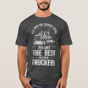 Camiseta Trucker Truck Driver Vintage All Men Are Created E