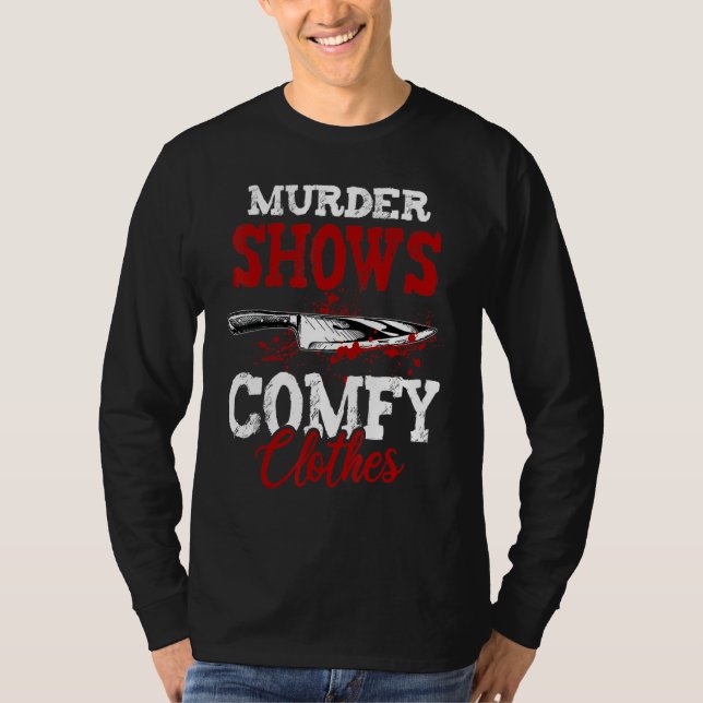 Camiseta True Crime Saying Murder Shows and Comfy Clothes (Frente)