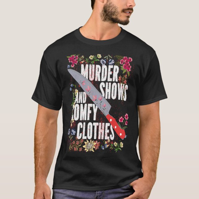 Camiseta True Crime Show  Murder Shows And Comfy Clothes (Frente)