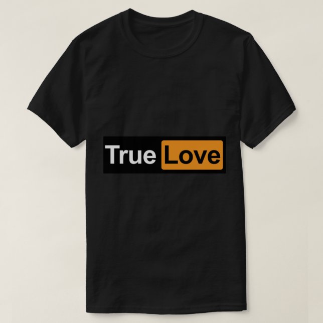 Camiseta True Love engraçado parody meme (Frente do Design)