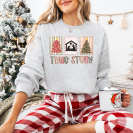 Camiseta True Story Christmas Sweatshirt