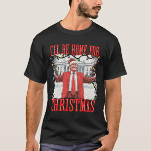 Camiseta Trump 2024 Estarei Em Casa Para Casa De Natal Dadd