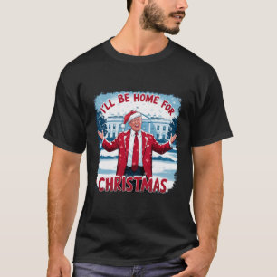 Camiseta Trump 2024 Estarei Em Casa Para O Natal Engraçado