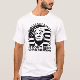 Camiseta Trump 2024 Não precisamos de um presidente baixo d