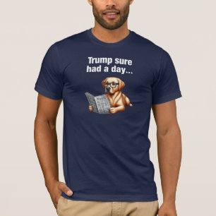 Camiseta Trump Certamente Teve Um Dia... Cachorro Político