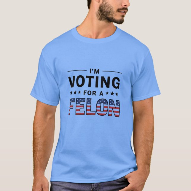 Camiseta Trump condenado Felon Shirt, estou votando em Felo (Frente)