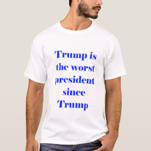 Camiseta trump é o pior presidente