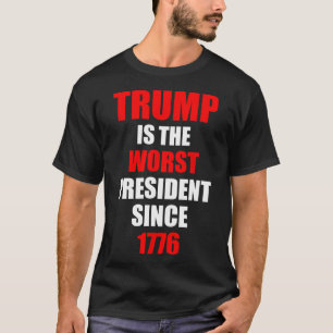 Camiseta Trump É o Pior Presidente Desde 1776
