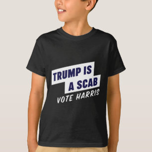 Camiseta Trump É Um Scab - Vote Harris 2024