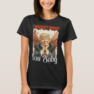 Camiseta Trump Engraçado Não O Deportaria Por